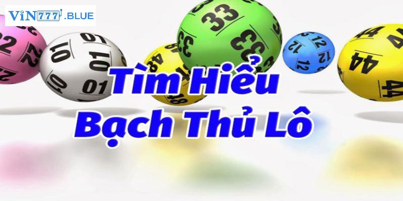 Giới thiệu bạch thủ lô