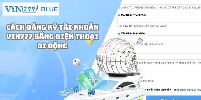 Cung cấp thông tin đăng ký ở Vin777 đầy đủ theo yêu cầu