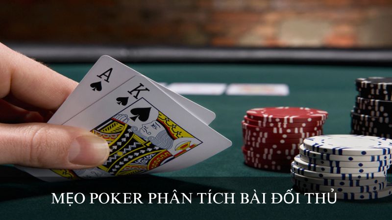 Phân tích bài đối thủ - Mẹo Poker giúp thắng lớn 