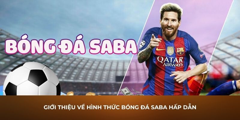 Giới thiệu về hình thức bóng đá Saba hấp dẫn