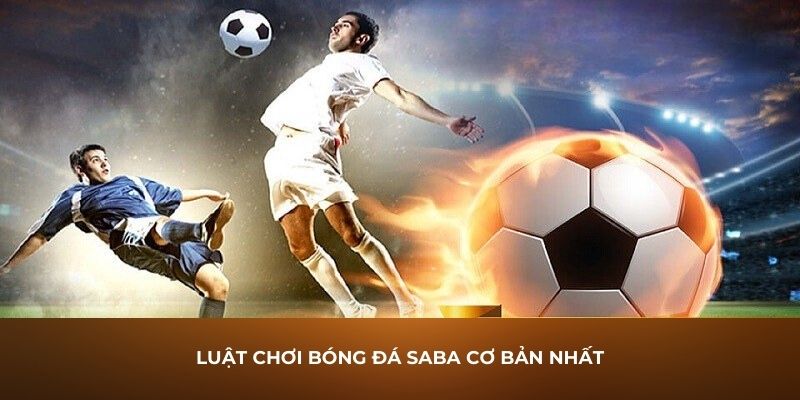 Luật chơi bóng đá Saba cơ bản nhất