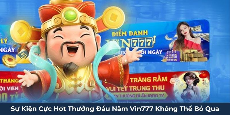 Chương trình thưởng đầu năm Vin777 có gì?