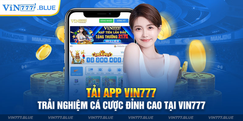 Tải app Vin777- trải nghiệm cá cược đỉnh cao tại Vin777