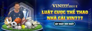 Luật Cược Thể Thao Nhà Cái Vin777 - Cập Nhật Mới Nhất