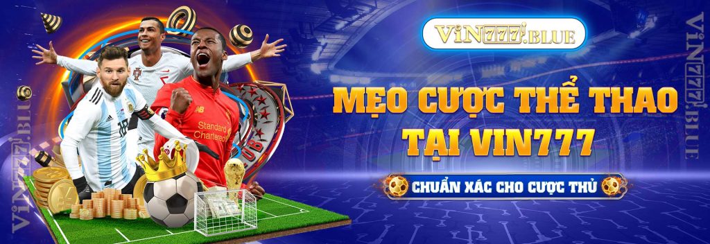 Mẹo Cược Thể Thao Tại VIN777 chuẩn Xác Cho Cược Thủ